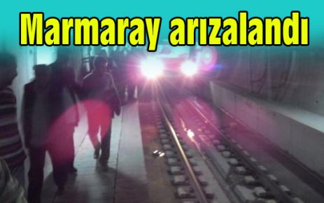 Marmaray arızalandı