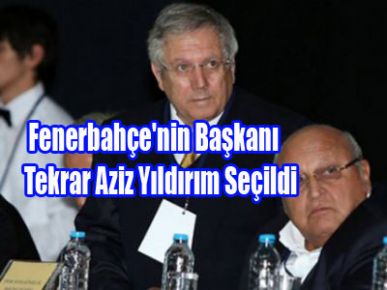 AZİZİ YILDIRIM YENİDEN BAŞKAN!