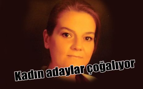 Kadın adaylar çoğalıyor