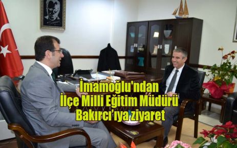 İmamoğlu'ndan İlçe Milli Eğitim Müdürü Bakırcı’ıya ziyaret