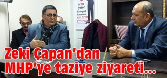 Çapan’dan MHP’ye taziye ziyareti…