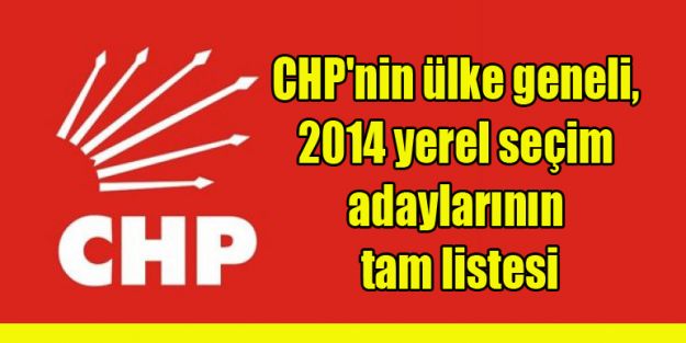 CHP'nin 2014 yerel seçim adaylarının tam listesi