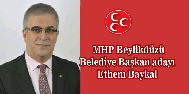 MHP Beylikdüzü Belediye Başkan adayı Ethem Baykal