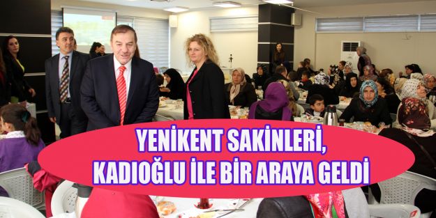 KADIOĞLU YENİKENT SAKİNLERİ İLE....