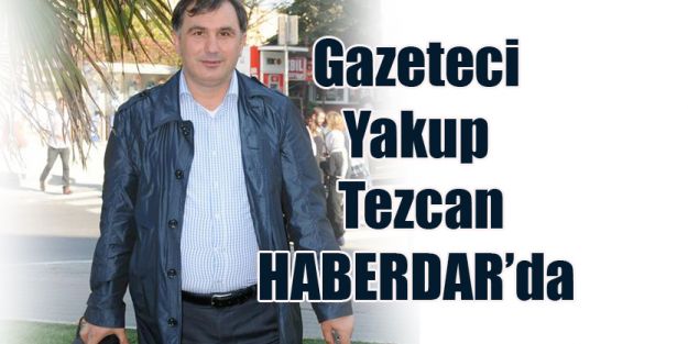 Yakup Tezcan HABERDAR’da