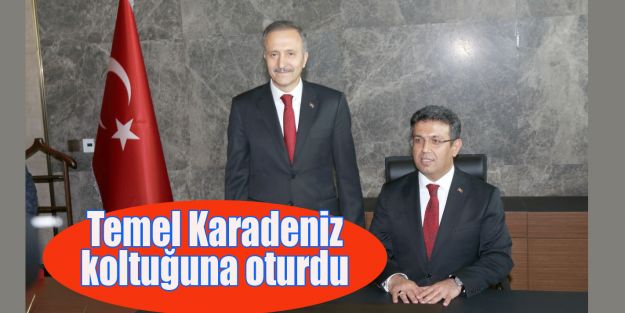 Temel Karadeniz koltuğuna oturdu