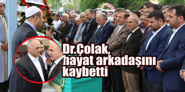 Dr.Çolak, hayat arkadaşını kaybetti