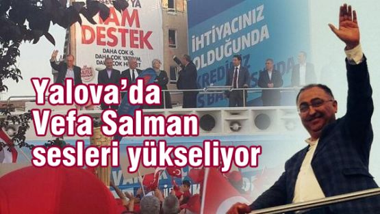 Yalova’da Vefa Salman sesleri yükseliyor