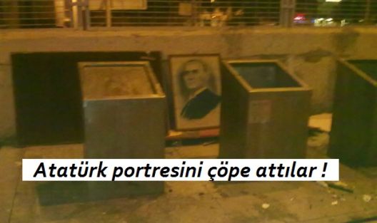 Atatürk portresini çöpe attılar !