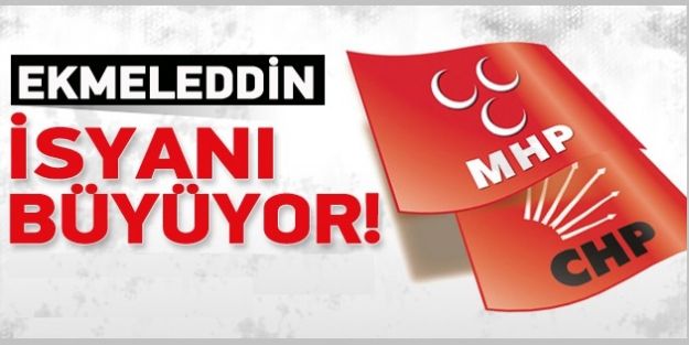 CHP'de Ekmeleddin İhsanoğlu isyanı büyüyor