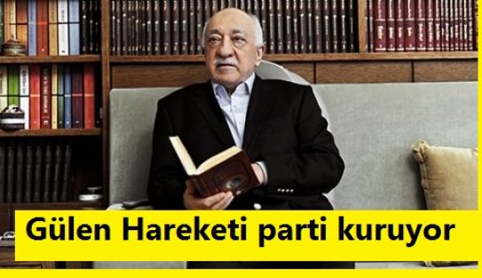 Fethullah Gülen Hareketi parti kuruyor