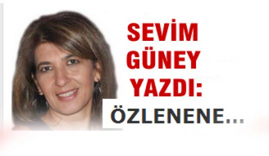 ÖZLENENE…