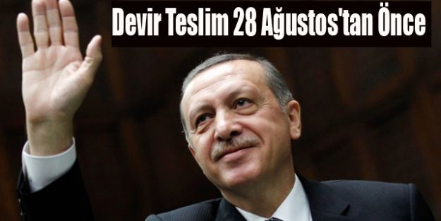 AK Parti'de Devir Teslim 28 Ağustos'tan Önce