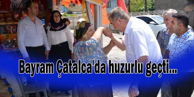 Bayram Çatalca'da huzurlu geçti...