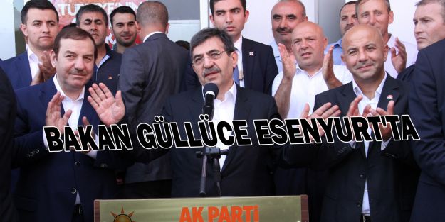 BAKAN GÜLLÜCE ESENYURT'TA