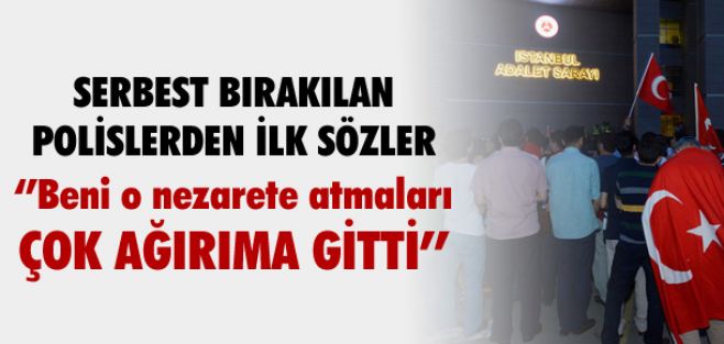 'Beni o nezarete atmaları çok ağırıma gitti'