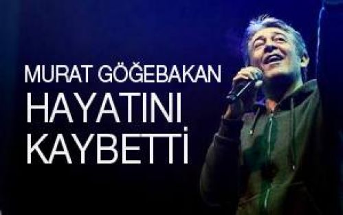 Murat Göğebakan hayatını kaybetti