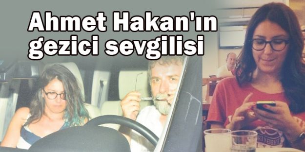 Ahmet Hakan'ın gezici sevgilisi