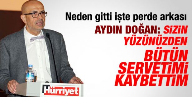 Aydın Doğan: Sizin yüzünüzden bir servet kaybettim