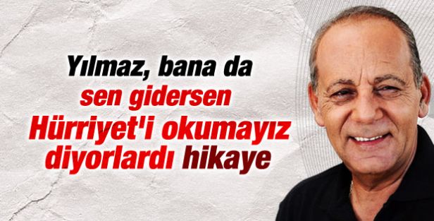 Bekir Coşkun: Bana da gidersen Hürriyet okumayız dediler