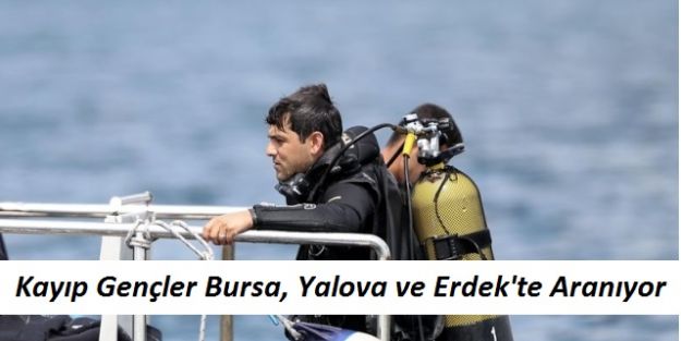 Kayıp Gençler Bursa, Yalova ve Erdek'te Aranıyor