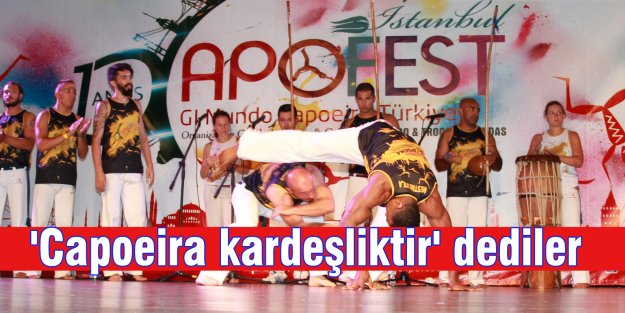 'Capoeira kardeşliktir' dediler