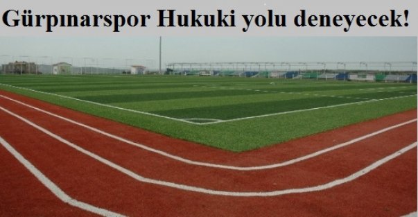 Gürpınarspor Hukuki yolu deneyecek!