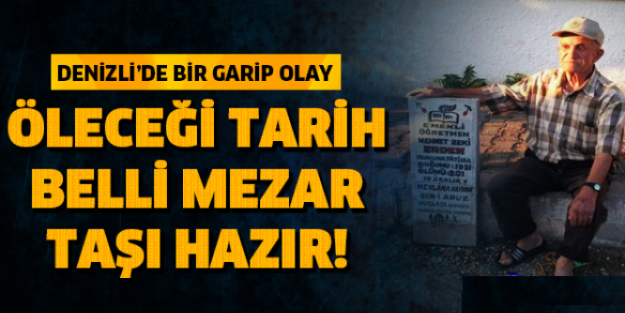 Öleceği tarih belli mezar taşı hazır!