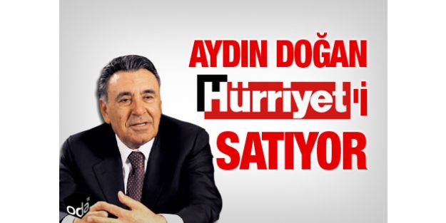 Doğan Grubu Hürriyet'i satıyor!