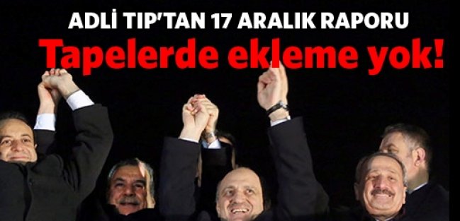 17 Aralık raporu: Tapelerde ekleme yok