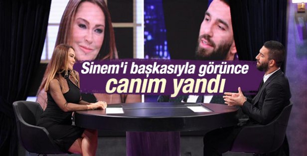 Arda turan: Sinem'i bir başkasıyla görünce canım yandı