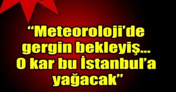 'O kar bu İstanbul'a yağacak'