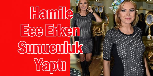 Hamile Ece Erken Sunuculuk Yaptı