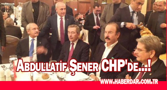 Abdullatif Şener CHP'de...!