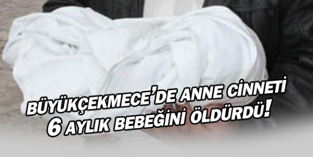 Cinnet geçiren anne bebeğini boğarak öldürdü