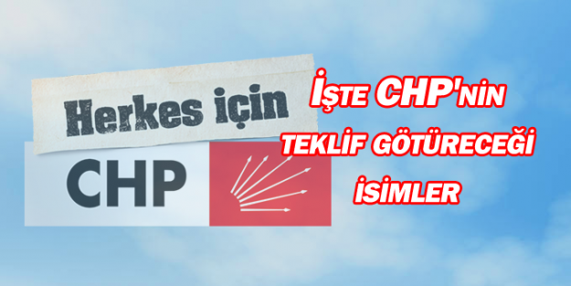 İşte CHP'nin teklif götüreceği isimler