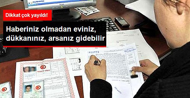 Dikkat Haberiniz Olmadan Eviniz Dükkanınız Elinizden Gidebilir