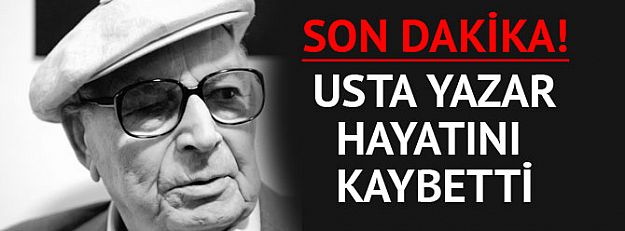 Yaşar Kemal hayatını kaybetti