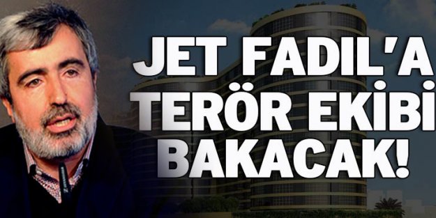 Jet Fadıl'a 'terör' ekibi