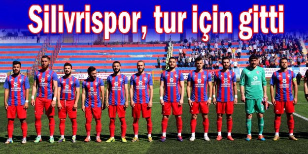 Silivrispor, tur için gitti