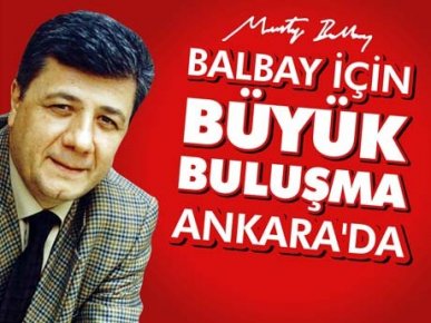 Balbay için ANKARA'da Büyük buluşmaya kimler katılıyor?