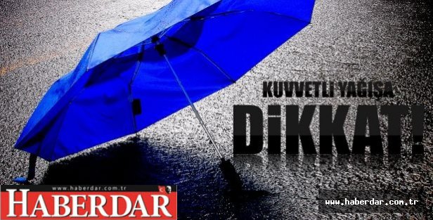 Kuvvetli yağışa dikkat!