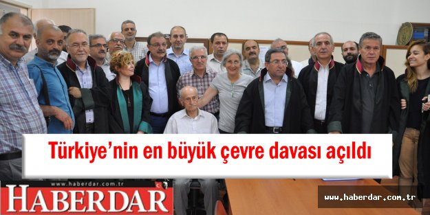 Türkiye’nin en büyük çevre davası açıldı