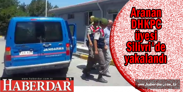 Aranan DHKPC üyesi Silivri'de yakalandı