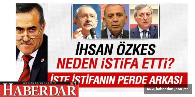 İşte İhsan Özkes istifasının perde arkası