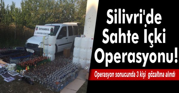 Silivri'de Sahte İçki Operasyonu