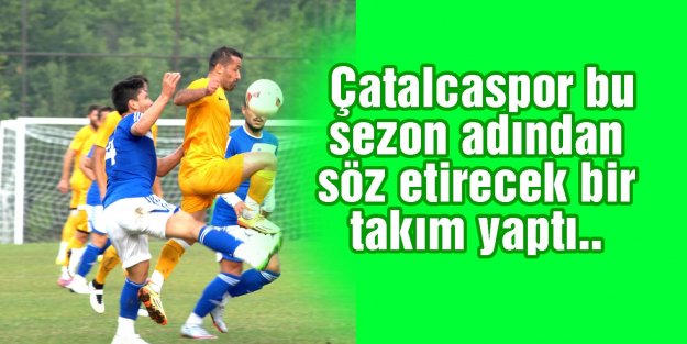 Çatalcaspor işi sıkı tutuyor