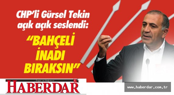 CHP'li Gürsel Tekin'den koalisyon için MHP lideri Bahçeli'ye çağrı..