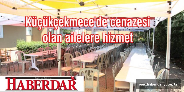 Küçükçekmece'de cenazesi olan ailelere hizmet