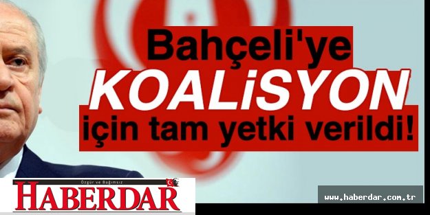 Bahçeli'ye koalisyon için tam yetki!